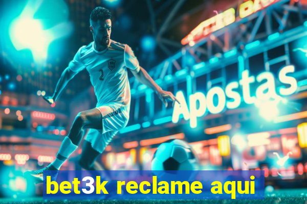 bet3k reclame aqui